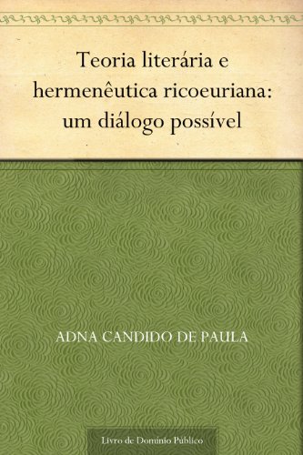 Capa do livro: Teoria literária e hermenêutica ricoeuriana: um diálogo possível - Ler Online pdf