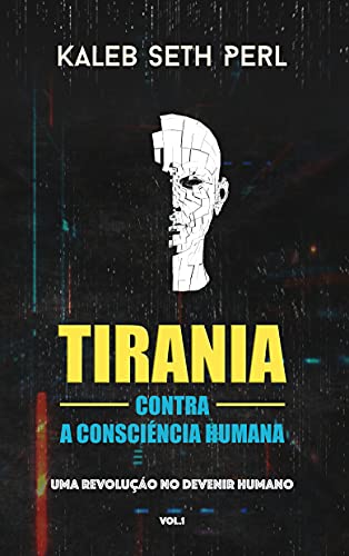 Capa do livro: Tirania Contra a Consciência Humana : Uma Revolução No Devenir Humano - Ler Online pdf