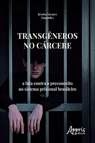 Capa do livro: Transgêneros no Cárcere: A Luta Contra o Preconceito no Sistema Prisional Brasileiro - Ler Online pdf
