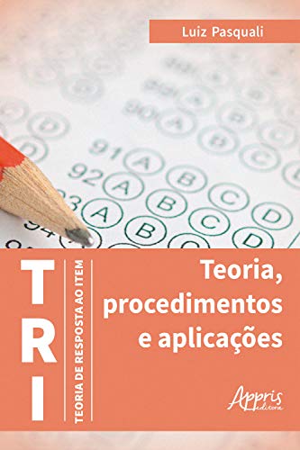 Capa do livro: TRI – Teoria de Resposta ao Item: Teoria, Procedimentos e Aplicações - Ler Online pdf