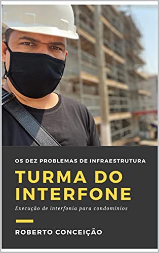 Capa do livro: Turma do Interfone: Os Dez problemas de infraestrutura - Ler Online pdf