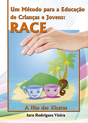 Capa do livro: Um Método para a Educação de Crianças e Jovens: RACE: A Ilha das Xícaras - Ler Online pdf