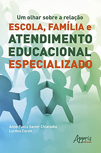 Capa do livro: Um Olhar sobre a Relação Escola, Família e Atendimento Educacional Especializado - Ler Online pdf