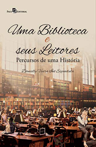 Capa do livro: Uma Biblioteca e seus Leitores: Percursos de uma História - Ler Online pdf
