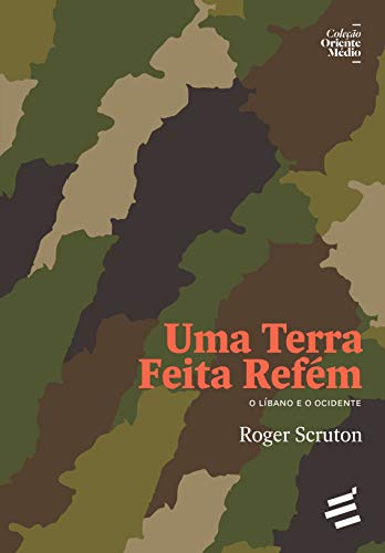 Livro PDF Uma Terra Feita Refém – O Líbano e o Ocidente (Coleção Oriente Médio)