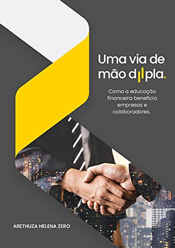 Capa do livro: Uma via de mão dupla: Como a educação financeira beneficia empresas e colaboradores - Ler Online pdf