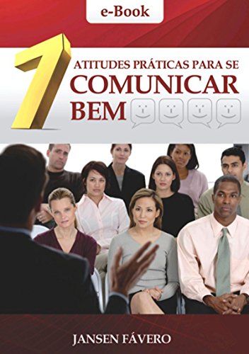 Capa do livro: 7 Atitudes Práticas Para Se Comunicar Bem - Ler Online pdf