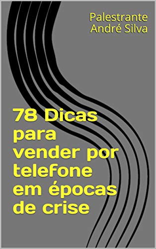 Capa do livro: 78 Dicas para vender por telefone em épocas de crise - Ler Online pdf