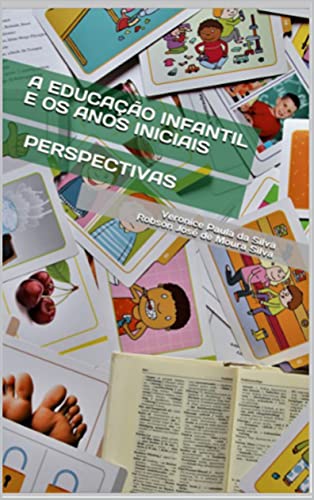 Capa do livro: A EDUCAÇÃO INFANTIL E OS ANOS INICIAIS: PERSPECTIVAS - Ler Online pdf