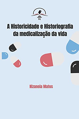 Livro PDF: A HISTORICIDADE E HISTORIOGRAFIA DA MEDICALIZAÇÃO DA VIDA