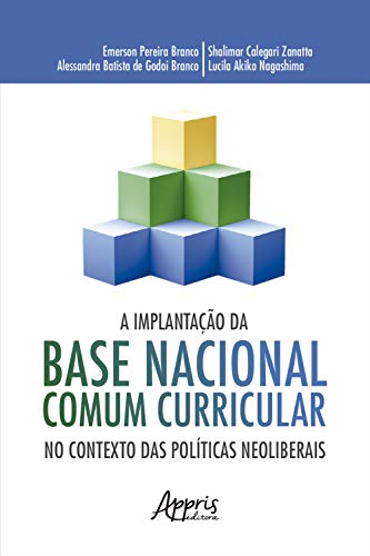 Capa do livro: A Implantação da Base Nacional Comum Curricular no Contexto das Políticas Neoliberais - Ler Online pdf