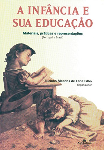 Livro PDF A Infância e sua educação: Materiais, práticas e representações