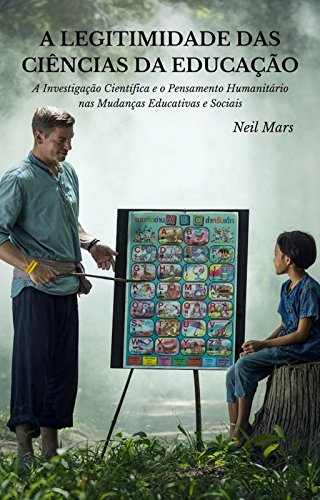 Capa do livro: A Legitimidade das Ciências da Educação: A Investigação Científica e o Pensamento Humanitário nas Mudanças Educativas e Sociais - Ler Online pdf
