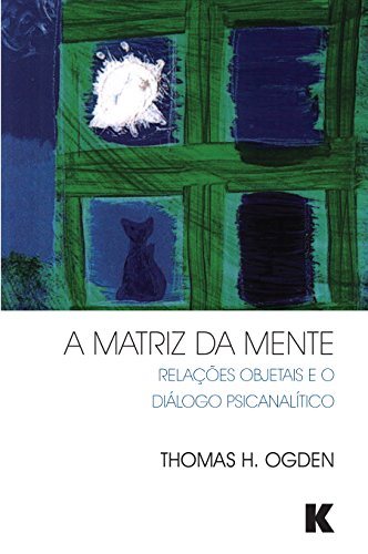 Capa do livro: A Matriz da Mente: Relacoes Objetais e o Dialogo Psicanalitico - Ler Online pdf