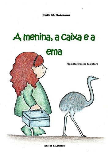 Livro PDF A menina, a caixa e a ema (As meninas, os bichos e as coisas Livro 4)