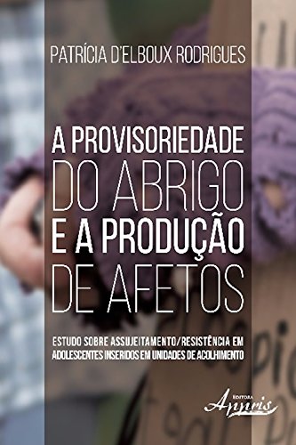 Capa do livro: A provisoriedade do abrigo e a produção de afetos (Ciências Sociais) - Ler Online pdf