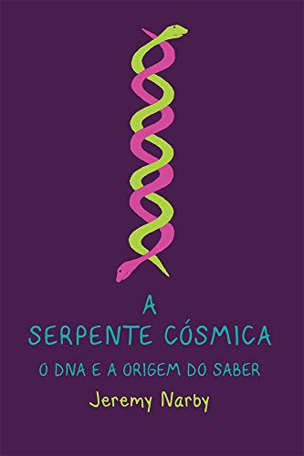 Livro PDF: A Serpente Cósmica: o DNA e a origem do conhecimento