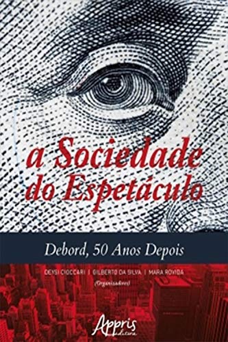 Livro PDF A Sociedade do Espetáculo: Debord, 50 Anos Depois