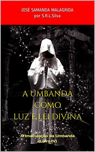 Livro PDF: A Umbanda como Luz e Lei Divina: A Imaculação da Umbanda (Livro IV)