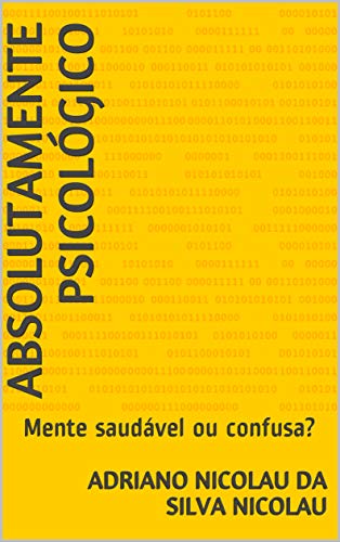 Capa do livro: ABSOLUTAMENTE PSICOLÓGICO: Mente saudável ou confusa? - Ler Online pdf