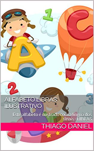 Livro PDF: ALFABETO LIBRAS ILUSTRATIVO : Este alfabeto é ilustrado com a língua dos sinais – LIBRAS