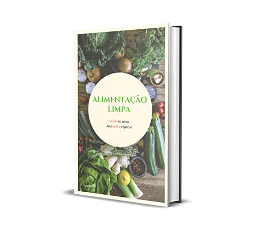 Livro PDF Alimentação Limpa: Saúde na mesa sua maior riqueza