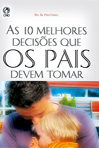 Capa do livro: As 10 Melhores Decisões que os Pais Devem Tomar - Ler Online pdf