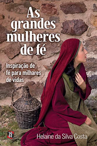 Livro PDF: As grandes mulheres de fé: Inspiração de fé para milhares de vidas