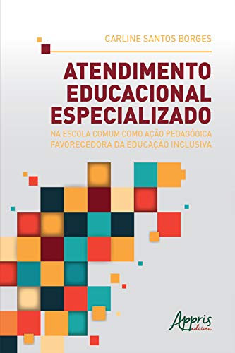 Livro PDF: Atendimento Educacional Especializado na Escola Comum como Ação Pedagógica Favorecedora da Educação Inclusiva