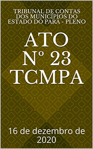 Capa do livro: Ato nº 23 TCMPA: 16 de dezembro de 2020 (Regimento Interno do TCMPA Livro 1) - Ler Online pdf