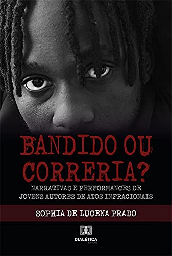Capa do livro: Bandido ou correria?: narrativas e performances de jovens autores de atos infracionais - Ler Online pdf
