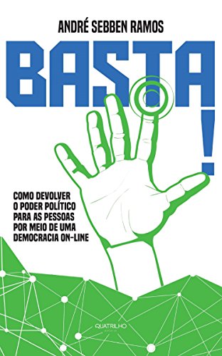 Capa do livro: Basta!: Como devolver o poder político para as pessoas por meio de uma democracia on-line - Ler Online pdf