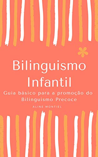 Livro PDF: Bilinguismo Infantil: Bilinguismo Infantil Guia básico para promoção do bilinguismo precoce