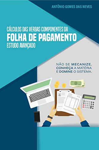 Livro PDF: CÁLCULO DAS VERBAS COMPONENTES DA FOLHA DE PAGAMENTO – ESTUDO AVANÇADO.