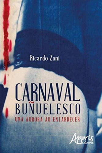 Livro PDF: Carnaval Buñuelesco: Uma Aurora ao Entardecer