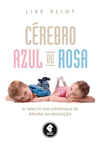 Capa do livro: Cérebro Azul ou Rosa: O Impacto das Diferenças de Gênero na Educação - Ler Online pdf