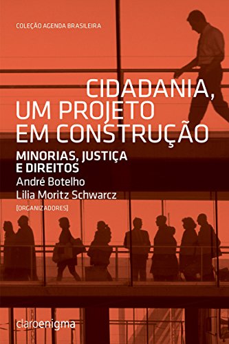 Livro PDF Cidadania, um projeto em construção: Minorias, justiça e direitos (Agenda Brasileira)