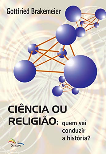 Capa do livro: Ciência ou Religião:: quem vai conduzir a história - Ler Online pdf