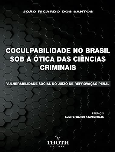 Capa do livro: COCULPABILIDADE NO BRASIL SOB A ÓTICA DAS CIÊNCIAS CRIMINAIS: VULNERABILIDADE SOCIAL NO JUÍZO DE REPROVAÇÃO PENAL - Ler Online pdf