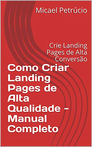 Livro PDF Como Criar Landing Pages de Alta Qualidade – Manual Completo: Crie Landing Pages de Alta Conversão