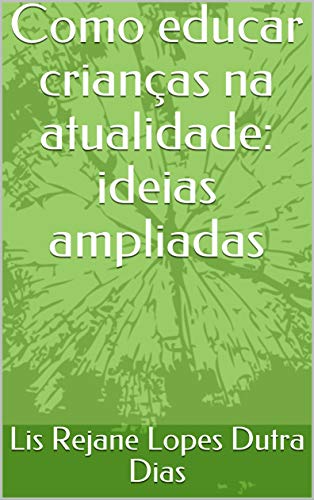 Capa do livro: Como educar crianças na atualidade: ideias ampliadas - Ler Online pdf