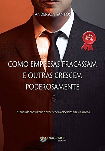 Livro PDF Como empresas fracassam e outras crescem poderosamente: 20 anos de consultoria e experiência colocados em suas mãos