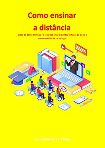 Capa do livro: Como ensinar a distância: Dicas de como ministrar e lecionar em ambientes virtuais de ensino com o auxílio da tecnologia - Ler Online pdf