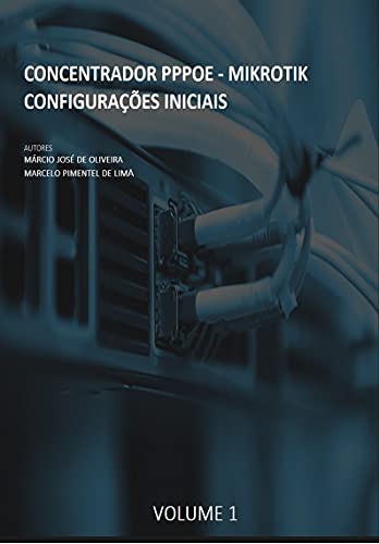 Capa do livro: Concentrador PPPoE Mikrotik: Servidor PPPoE – Mikrotik - Ler Online pdf