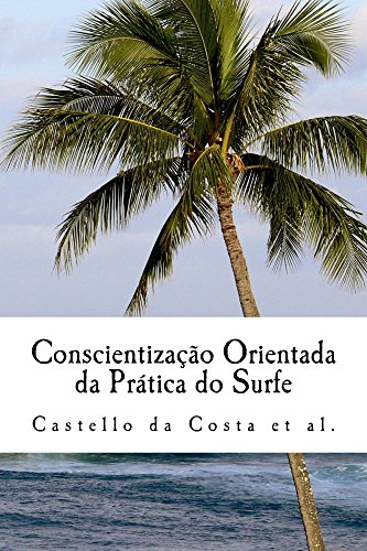 Capa do livro: Conscientização Orientada da Prática do Surfe: Um livro sobre a Aprendizagem do Surfe - Ler Online pdf