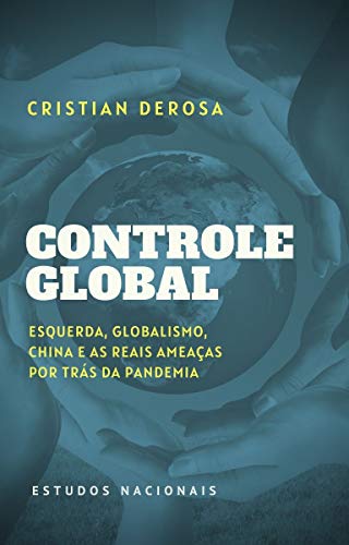 Capa do livro: Controle global: Esquerda, globalistas, China e as reais ameaças por trás da pandemia - Ler Online pdf
