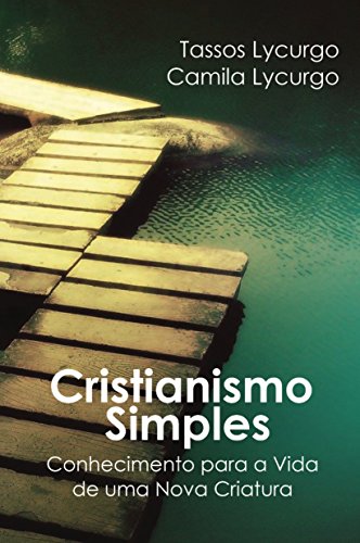 Capa do livro: Cristianismo Simples: Conhecimento para a vida de uma nova criatura - Ler Online pdf