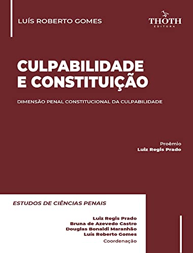 Livro PDF: CULPABILIDADE E CONSTITUIÇÃO: DIMENSÃO PENAL CONSTITUCIONAL DA CULPABILIDADE