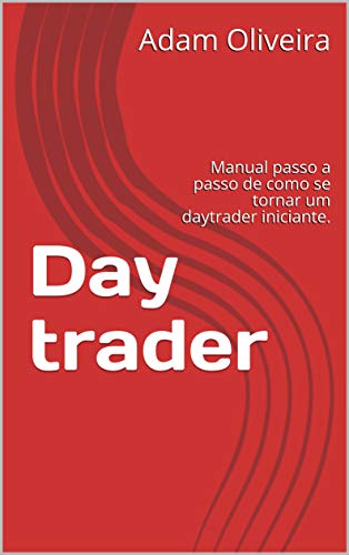 Livro PDF Day trader: Manual passo a passo de como se tornar um daytrader iniciante.
