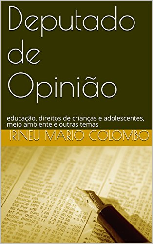 Livro PDF Deputado de Opinião: educação, direitos de crianças e adolescentes, meio ambiente e outros temas